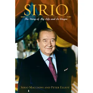 Sirio: The Story of My Life and Le Cirque by Peter J Elliot||Sirio Maccioni [Hardback Book]