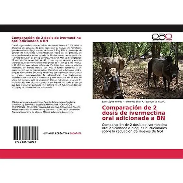 USED Book - Comparación de 2 dosis de ivermectina oral adicionada a BN: Comparación de 2 dosis de ivermectina oral adicionada a bloques nutricionales sobre la reducción de Huevos de NGI (Spanish Edition) by Juan López Toledo (Paperback) - spanish