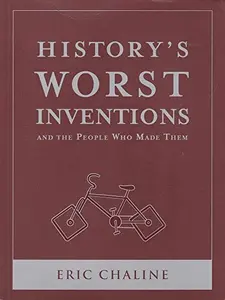 USED-History's Worst Inventions: And the People Who Made Them by Eric Chaline (Paperback)