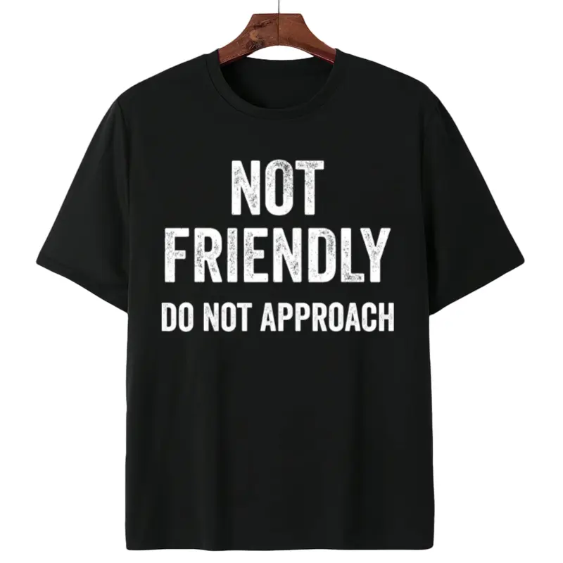 100% Premium Cotton graphic tees Not Friendly, Do Not Approach Funny Sarcastic Design T-Shirt