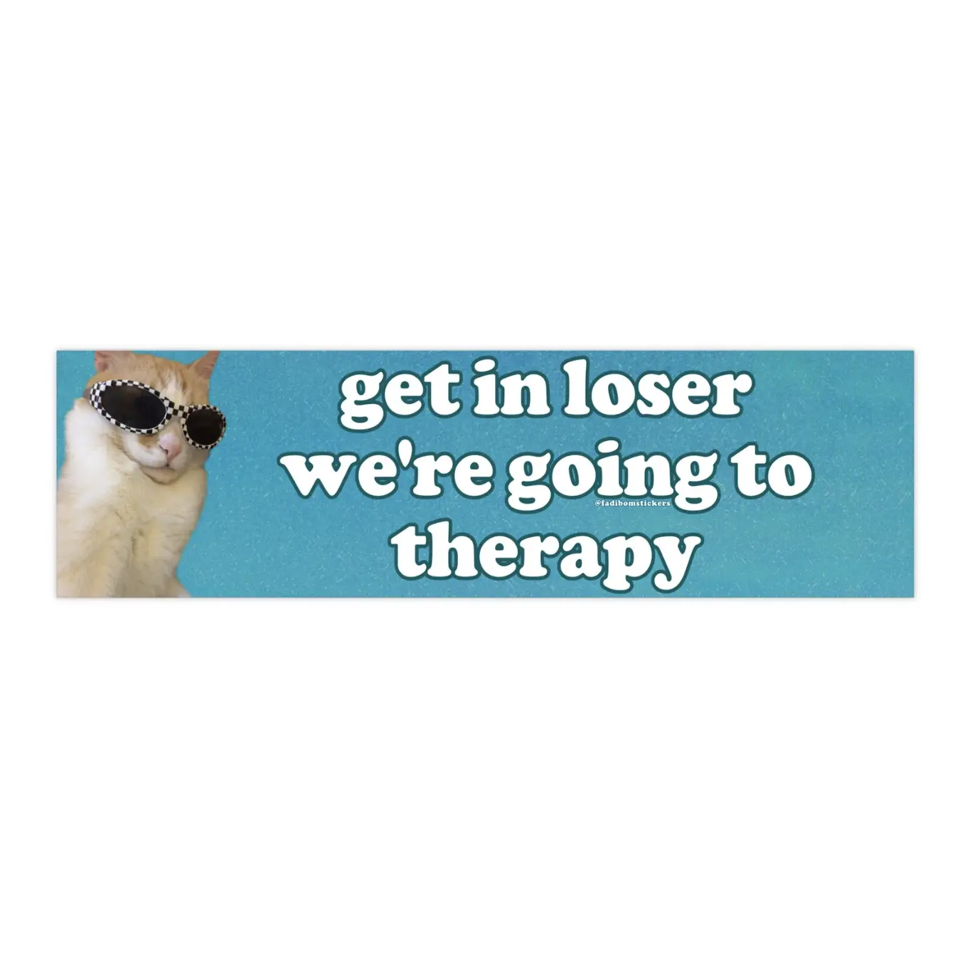 Get In Loser We're Going to Therapy | Bumper Sticker AND Magnet | Funny Meme Sticker | 8.7'' X 2.7'' | Waterproof Premium Quality