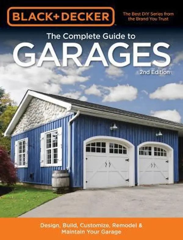 USED-Black & Decker the Complete Guide to Garages 2nd Edition: Design, Build, Remodel & Maintain Your Garage - Includes 9 Complete Garage Plans by Editors of Cool Springs Press (Paperback)
