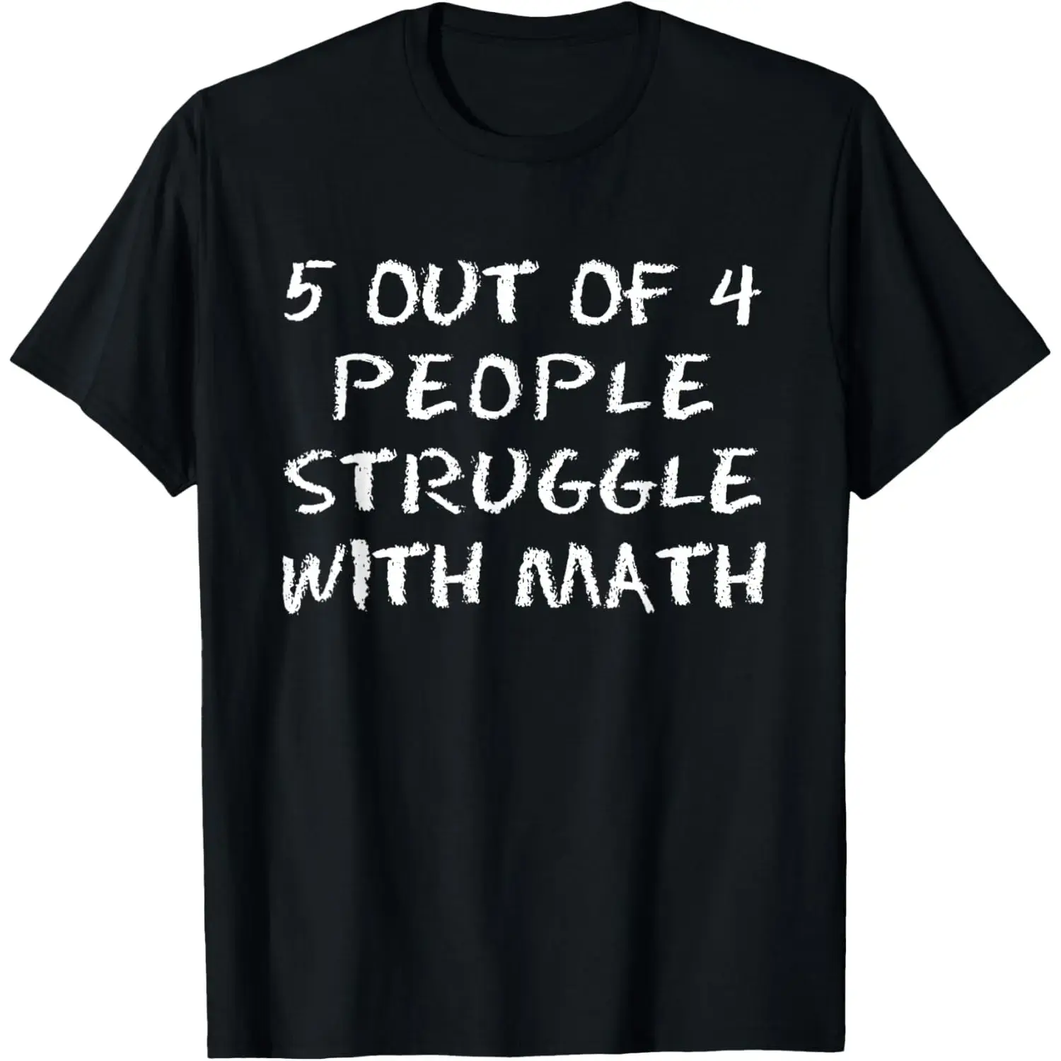 Men's Math Lover Humor T-Shirt - 5 Out Of 4 People Struggle Graphic, Round Neck, Short-Sleeve, Casual Classic Cotton Menswear Top, Tshirt