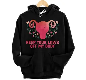 Pro-Choice Feminist Abortion Keep Your Laws Off My Body Hoodie, Sweatshirt, T-Shirt