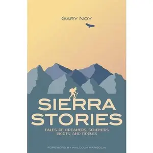 USED Book - Sierra Stories: Tales of Dreamers, Schemers, Bigots, and Rogues by Noy, Gary (Paperback) - english