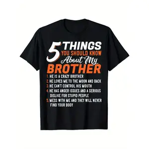 Funny 5 Things You Should Know About My Brother T-Shirt, 100% Cotton Brother T-Shirts For Men Women, 180G, Round Neck, Black, Size S-XXXL