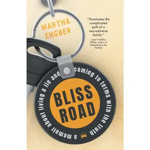 USED-Bliss Road: A memoir about living a lie and coming to terms with the truth by Engber, Martha (Paperback)