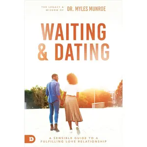 Waiting and Dating: A Sensible Guide to a Fulfilling Love Relationship Paperback – April 4, 2013