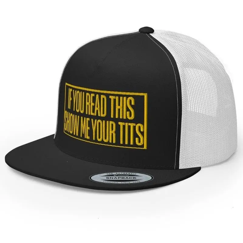 If Your Read This Show Me Your T*ts Flat Bill Trucker Hat High Crown Funny Adult Humor Adjustable Titt*es Cap