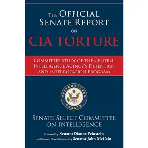 The Official Senate Report on CIA Torture Politics Book - Committee Study of the Central Intelligence Agency's Detention and Interrogation Program, Historical Insight for Enthusiasts, 6 Million Cia Documents, Declassified And Released