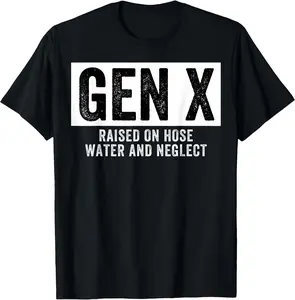 Made in USA, Gen X Raised On Hose Water And Neglect T Shirt, Funny Retro Childhood Humor Graphic Top, Vintage Eighties Nineties Nostalgia Apparel, Sarcastic Birthday Gift Idea For Women Men