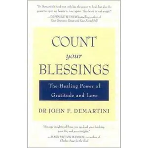USED-Count Your Blessings: The Healing Power of Gratitude and Love by John F. Demartini (Paperback)