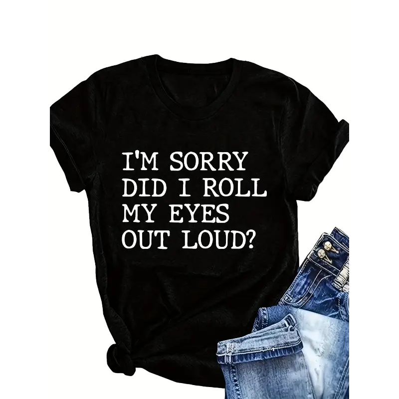 Women's Soft Blend Casual Crew Neck T-Shirt with "I'm Sorry Did I Roll My Eyes Out Loud?" Graphic Print - Black Short Sleeve Tee, Machine Washable Summer Top for Casual Attire, Funny Tshirts