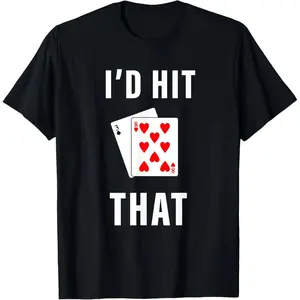 Humorous BlackJack Gambling TShirt Featuring I'd Hit That Design Perfect for Gaming Enthusiasts Made in Usa