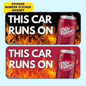 This Car Runs On Dr Pepper | Funny Dr Pepper Meme Vinyl Sticker, Bumper Sticker, Magnet and Bumper Magnet