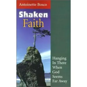USED-Shaken Faith: Hanging in There When God Seems Far Away by Antoinette Bosco (Paperback)