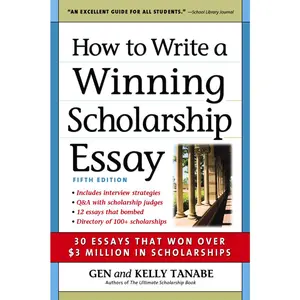 USED-How to Write a Winning Scholarship Essay: 30 Essays That Won Over $3 Million in Scholarships by Gen Tanabe (Paperback)