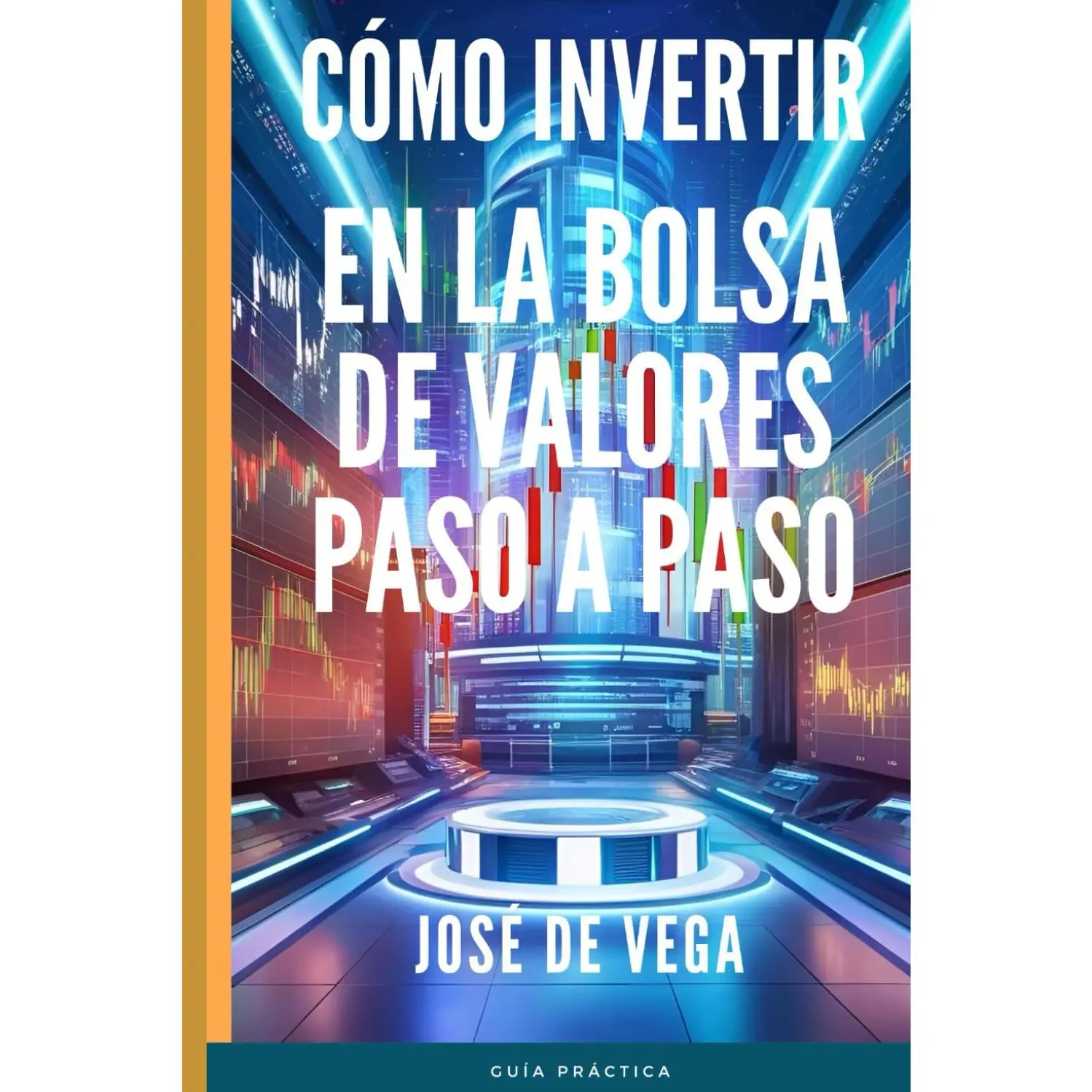 CÓMO INVERTIR EN LA BOLSA DE VALORES PASO A PASO (Spanish Edition)
