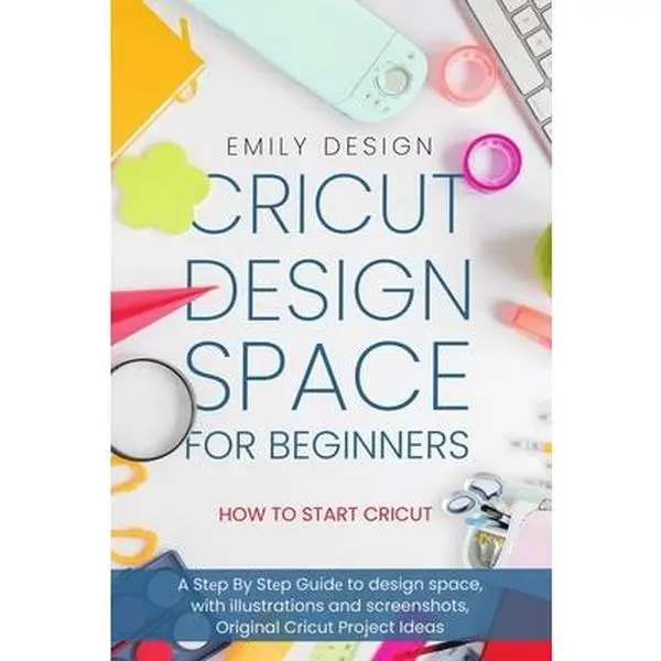 USED Book - Cricut D?sign Spac? for beginners - How to Start Cricut: A St?p By St?p Guid? to Design Space, with Illustrations and Screenshots, Original Cricut Project Ideas by Design, Emily (Paperback) - english