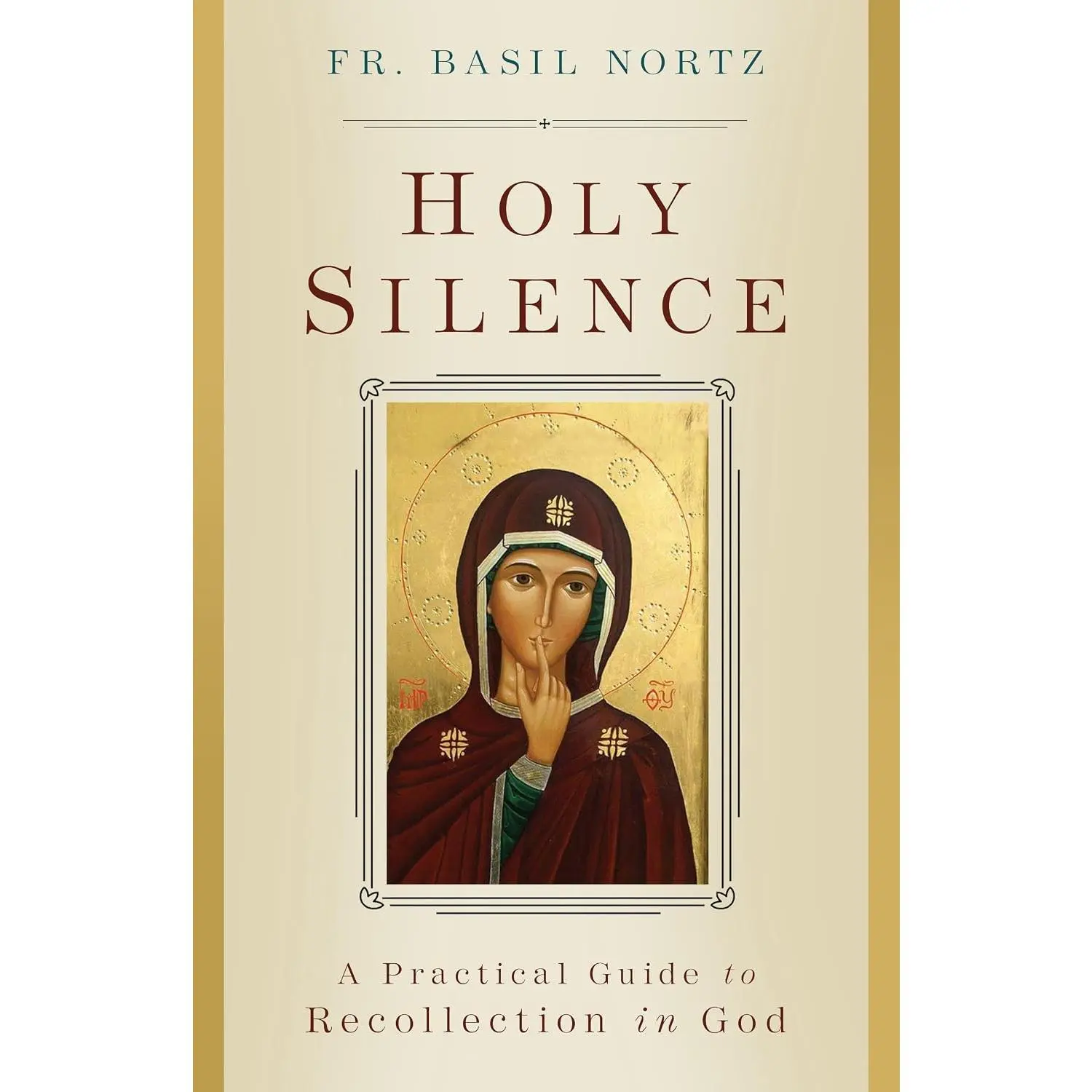 Holy Silence: A Practical Guide to Recollection in God