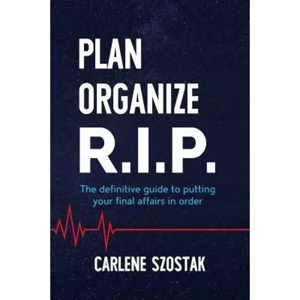 USED-Plan Organize R. I. P.: The Definitive Guide to Putting Your Final Affairs in Order by Carlene Szostak (Paperback)