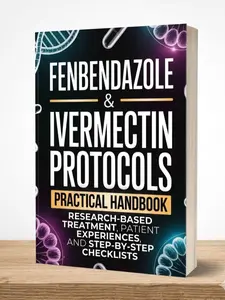 Medical Science Book: Fenbendazole-Ivermectin Protocols Practical Handbook for Cancer Patients & Caregivers - Research-Based Treatments, Patient Experiences, Step-by-Step Checklists