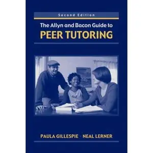 USED-The Allyn & Bacon Guide to Peer Tutoring, Second Edition by Paula Gillespie (Paperback)