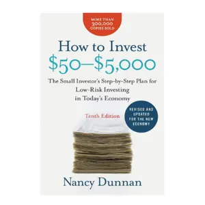 How to Invest $50-$5,000 10e: The Small Investor's Step-by-Step Plan for Low-Risk Investing in Today's Economy