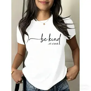 Women's T - Shirt: Edgy 'be kind...of a bitch.' Design, Blending Sweet and Sassy for a Unique Fashion Statement