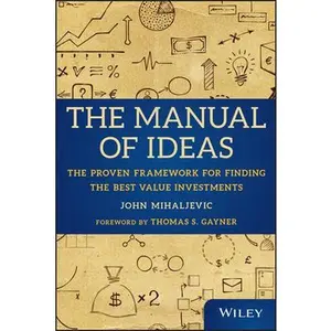 USED-The Manual of Ideas: The Proven Framework for Finding the Best Value Investments by Mihaljevic, John (Hardcover)