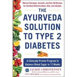 USED-The Ayurveda Solution to Type 2 Diabetes: A Clinically Proven Program to Balance Blood Sugar in 12 Weeks by Christensen, Jackie (Hardcover)