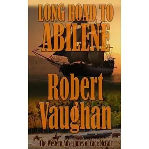 USED-Long Road To Abilene: The Western Adventures of Cade McCall by Vaughan, Robert (Paperback)