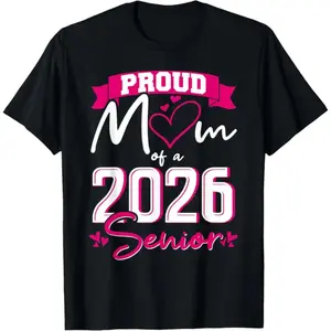 100% Cotton Proud Mom Class of 2026 Senior Graduation Funny Senior Mom T-Shirt