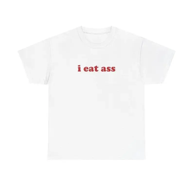 I Eat Ass Unisex Tee Funny Random Dirty Adult Y2K Meme Phrase Shirt Jokes Dry Humor Chaotic Unhinged Sarcastic Viral Edgy Quote, Adult funny T-shirt, Gift for Woman and Man