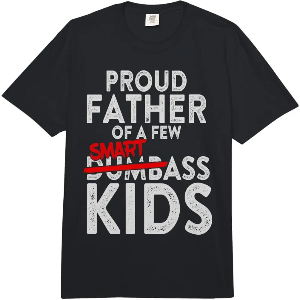 Fathers Day Gifts Best Dad Proud Father of a Few Smartass Kid Adult Heavyweight T-Shirt  graphic tees