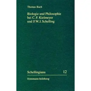 USED-Biologie Und Philosophie Bei C. F. Kielmeyer Und F. W. J. Schelling: Eine Studie Zur Kielmeyer-Rezeption Im Deutschen Idealismus by Bach, Thomas (Paperback)