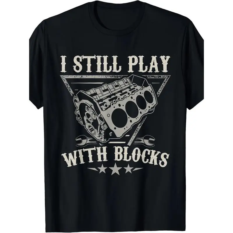 Fitted Graphic T-Shirt for Car Mechanics - "I Still Play With Blocks" Funny Motor Engine Print, Unisex Short Sleeve Classic Apparel