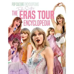 Taylor Swift's the Eras Tour Encyclopedia -- Mari Bolte, Hardcover