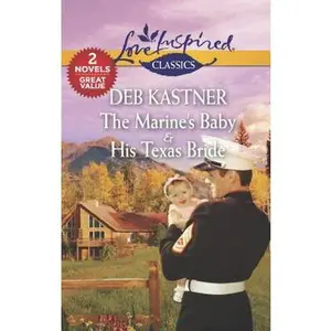 USED-The Marine's Baby & His Texas Bride (Love Inspired Classics) by Deb Kastner (Unknown)