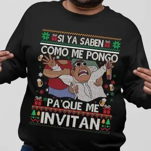 Si ya saben como me pongo pa'que me invitan sweatshirt, Mexican sweatshirt, Feliz Navidad sweatshirt, Ugly Christmas sweater, Spanish Xmas gift