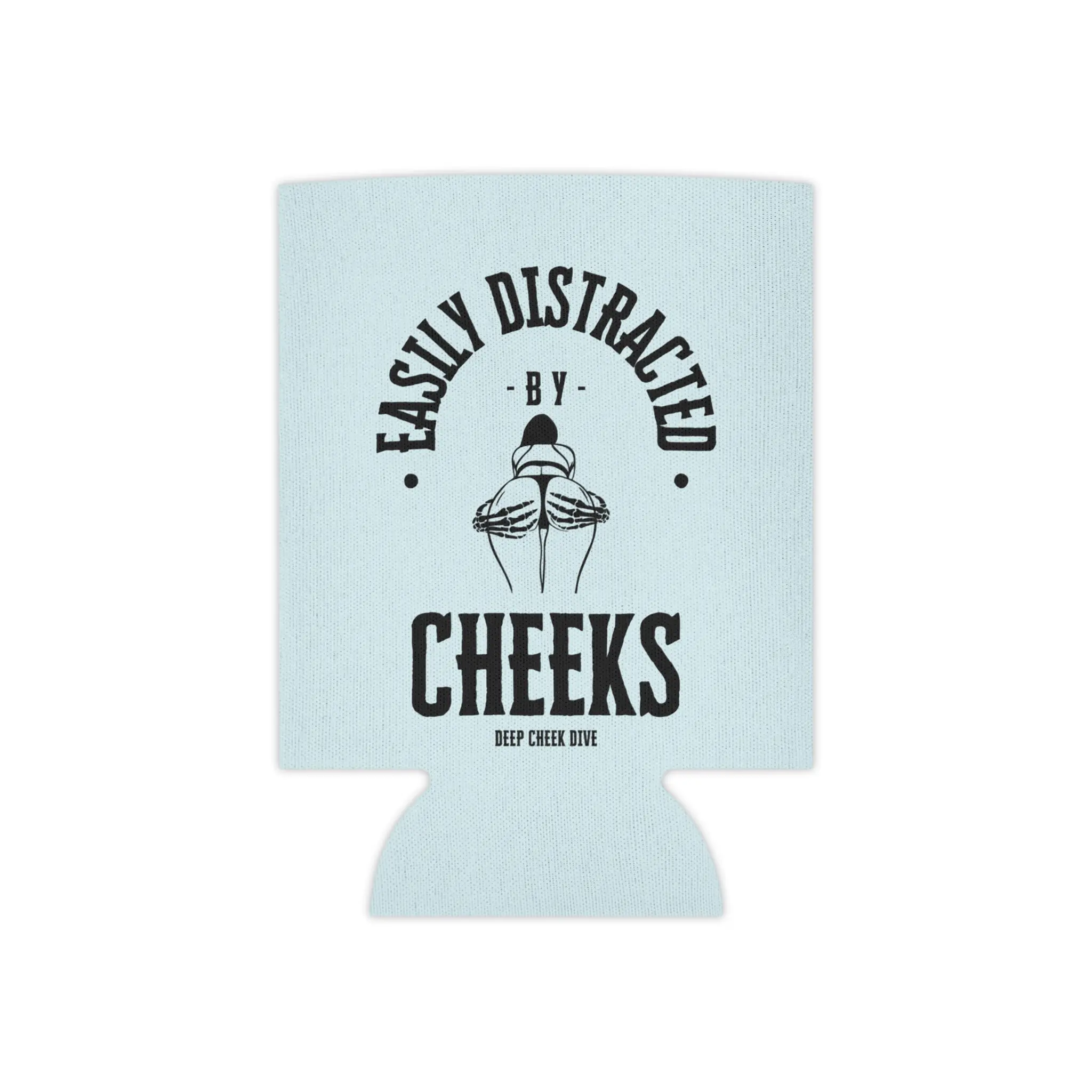 Easily Distracted by Cheeks, Deep Cheek Dive, Can Cooler | Neoprene Beverage Insulator