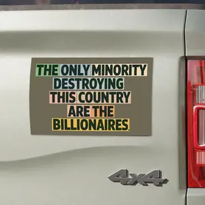 Anti Trump Magnet, The Only Minority Destroying This Country Are Billionaires Magnet, Anti Musk Magnet, Sarcastic Billionaire Magnet