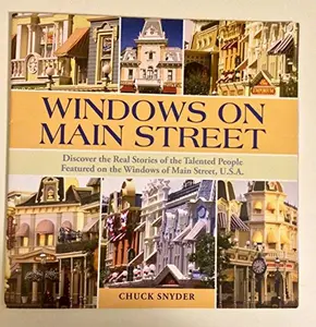 USED-Windows on Main Street: Discover the Real Stories of the Talented People Featured on the Windows of Main Street, U.S.A. by Chuck Snyder (Paperback)
