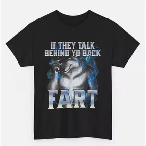 If They Talk Behind Your Back Fart T-Shirt, Cringe Alpha Wolf Meme Shirt, Soft Cotton Blend, Breathable Comfort, Looks Good