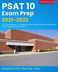 USED-PSAT 10 Exam Prep 2021-2022: PSAT Study Guide + 417 Questions and Detailed Answer Explanations (3 Full-Length Practice Tests) by Newstone PSAT Test Prep Team (Paperback)
