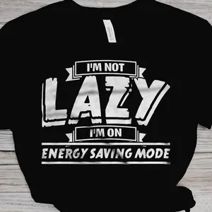 LIMITED EDITION  Unisex T-Shirt I'm Not Lazy I'm On Energy Saving Mode T-Shirt, Battery Mode T-Shirt, Work Smart Not Hard T-Shirt, Power Saving T-Shirt, Power Drain T-Shirt Fast Shipping R