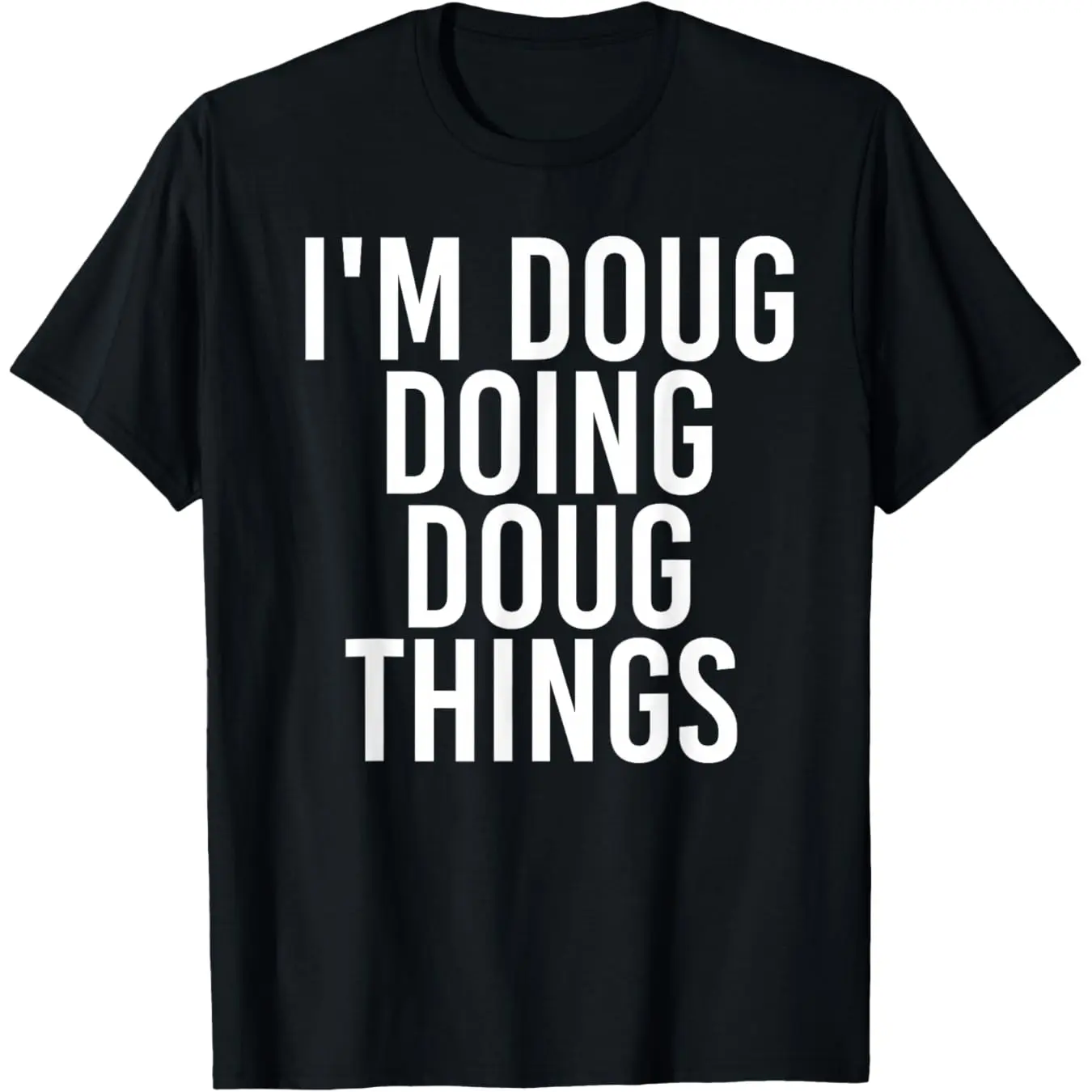 Men's Cotton Short-Sleeve Casual Classic T-Shirt - Sarcastic Personalized Name Text, "I'M DOUG DOING DOUG THINGS" Christmas Lover Birthday Gift Idea, Tshirt, Shortsleeve, Fabric, Menswear, Soft, Unisex, Tops, Round Neck