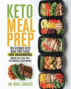 USED-Keto Meal Prep: The Ultimate Keto Meal Prep Guide for Beginners (Weight Loss, Save Time, Eat Healthier & Save Money) by Lorenzo, Dr Meal (Paperback)