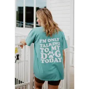 I'm Only Talking to My Dog Today T-Shirt