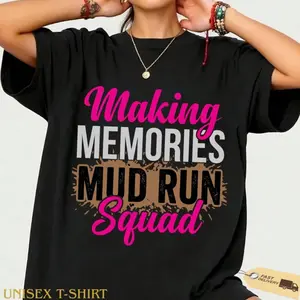 Making Memories Mud Run Squad Mud Girl Running T-Shirt, Mud Run Team Gift, Mud Girl Race Graphic Tee, Obstacle Course Runner Shirt